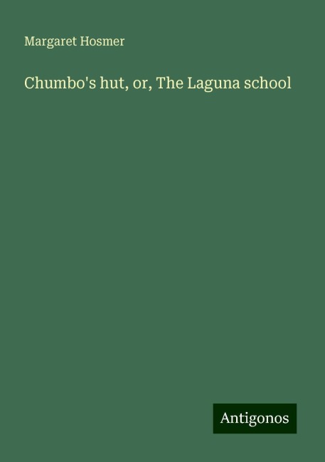 Chumbos hut, or, The Laguna school