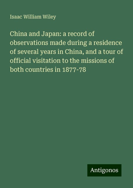 China and Japan: a record of observations made during a residence of several years in China, and a tour of official visitation to the missions of both countries in 1877-78