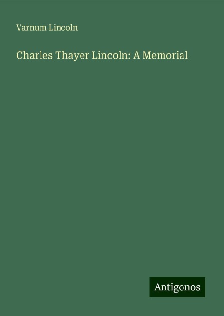 Charles Thayer Lincoln: A Memorial