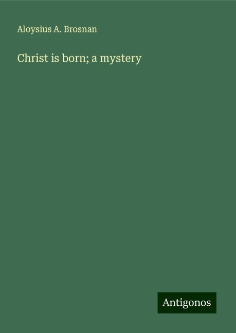 Christ is born; a mystery