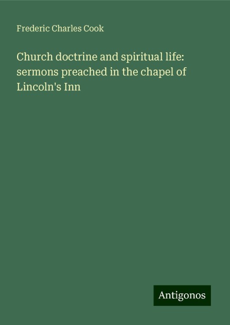 Church doctrine and spiritual life: sermons preached in the chapel of Lincolns Inn