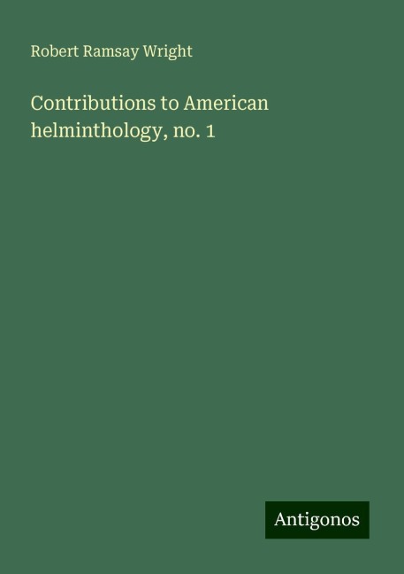 Contributions to American helminthology, no. 1