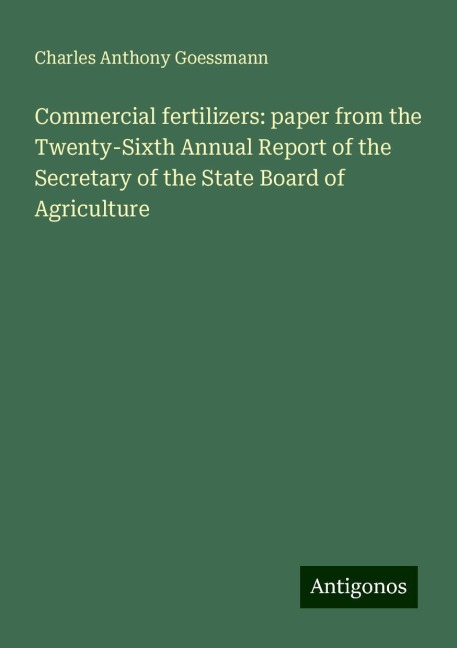 Commercial fertilizers: paper from the Twenty-Sixth Annual Report of the Secretary of the State Board of Agriculture