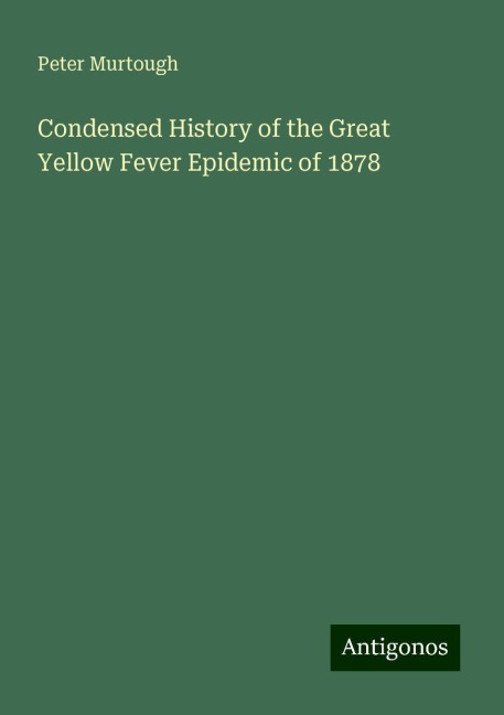 Condensed History of the Great Yellow Fever Epidemic of 1878