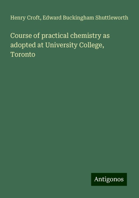 Course of practical chemistry as adopted at University College, Toronto