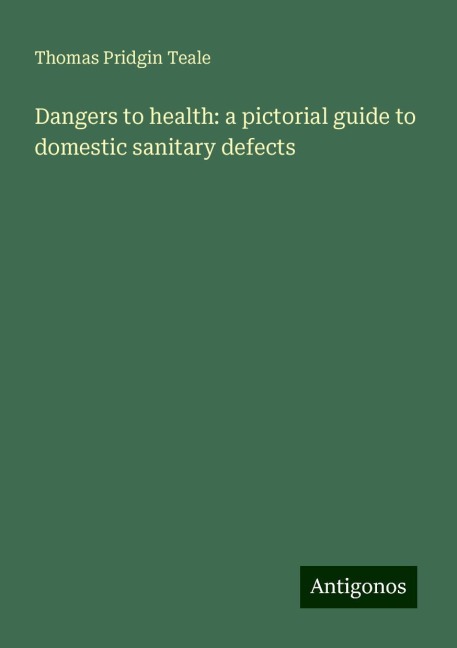 Dangers to health: a pictorial guide to domestic sanitary defects