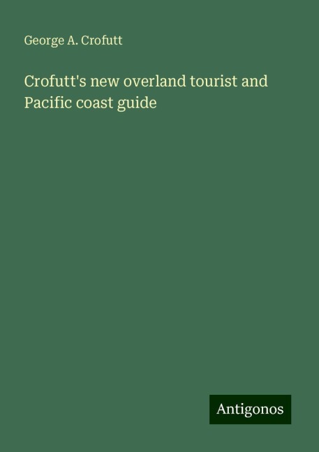 Crofutts new overland tourist and Pacific coast guide