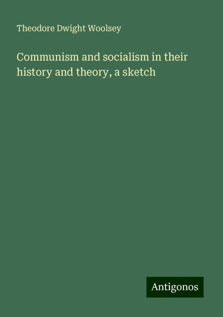 Communism and socialism in their history and theory, a sketch