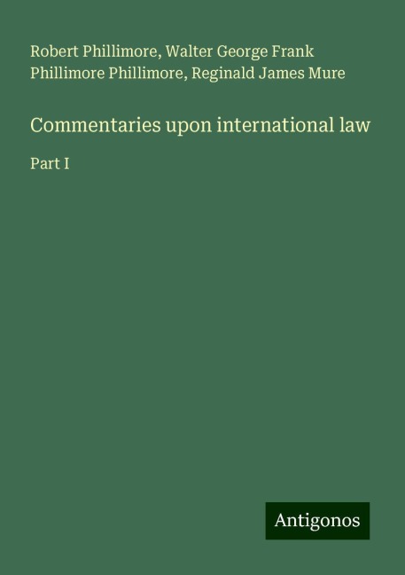 Commentaries upon international law: Part I