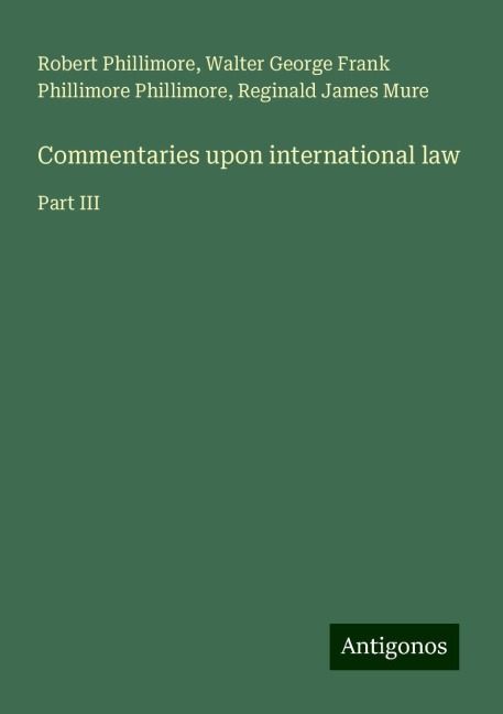 Commentaries upon international law: Part III