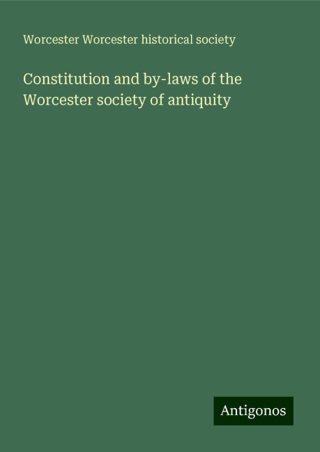 Constitution and by-laws of the Worcester society of antiquity
