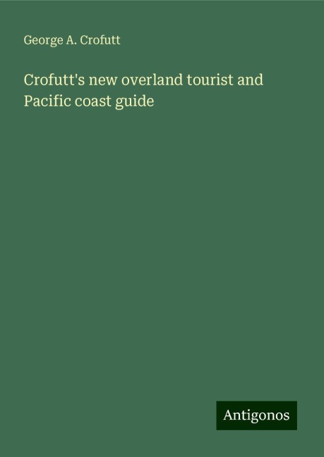 Crofutts new overland tourist and Pacific coast guide