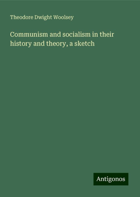 Communism and socialism in their history and theory, a sketch