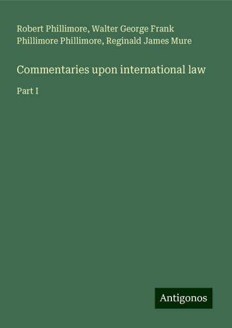 Commentaries upon international law: Part I
