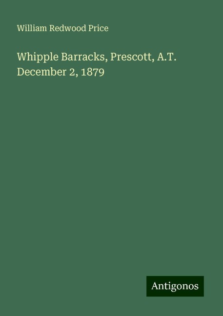 Whipple Barracks, Prescott, A.T. December 2, 1879