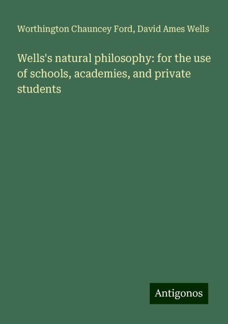 Wellss natural philosophy: for the use of schools, academies, and private students