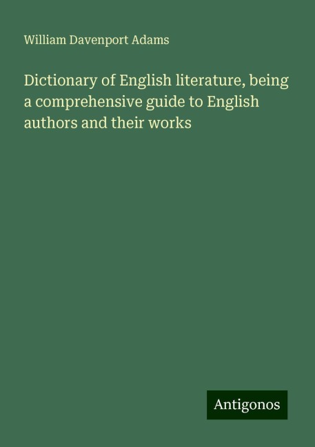 Dictionary of English literature, being a comprehensive guide to English authors and their works