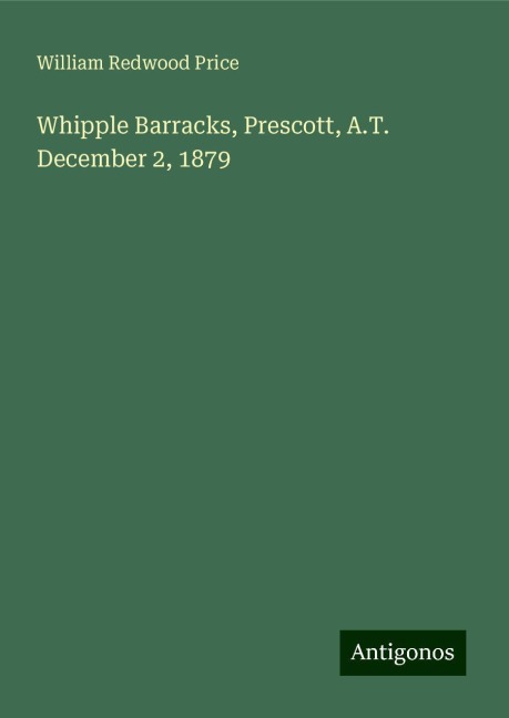 Whipple Barracks, Prescott, A.T. December 2, 1879