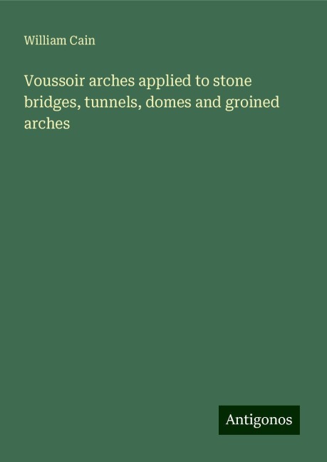 Voussoir arches applied to stone bridges, tunnels, domes and groined arches