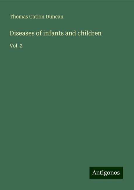 Diseases of infants and children: Vol. 2