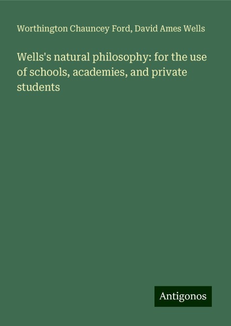 Wellss natural philosophy: for the use of schools, academies, and private students