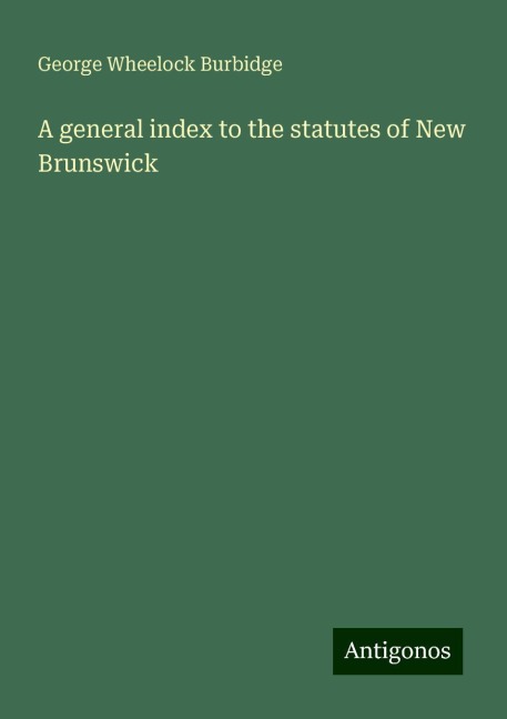 A general index to the statutes of New Brunswick