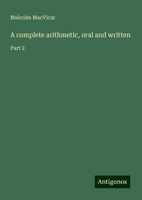 A complete arithmetic, oral and written: Part 2