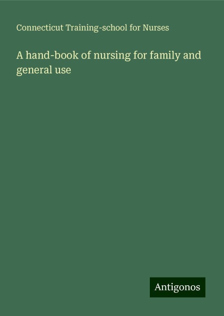 A hand-book of nursing for family and general use