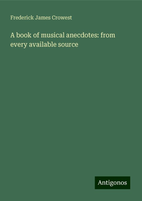 A book of musical anecdotes: from every available source