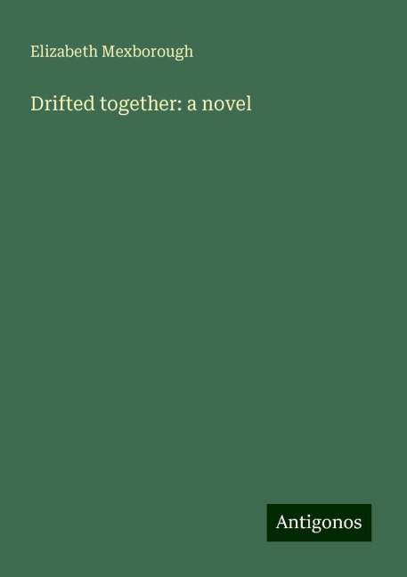 Drifted together: a novel