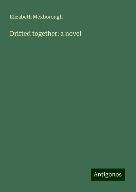 Drifted together: a novel