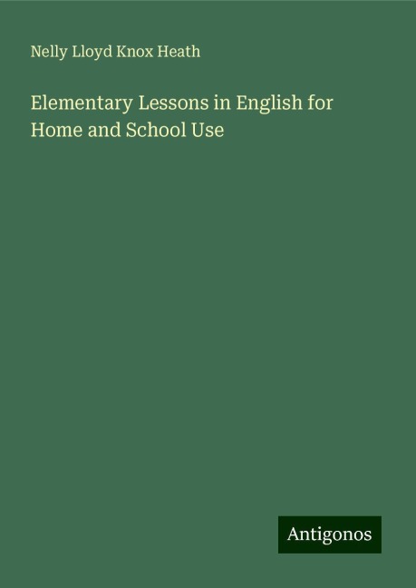 Elementary Lessons in English for Home and School Use