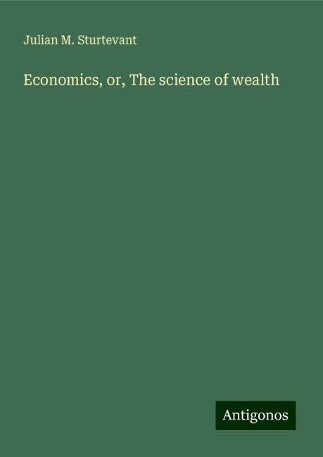 Economics, or, The science of wealth
