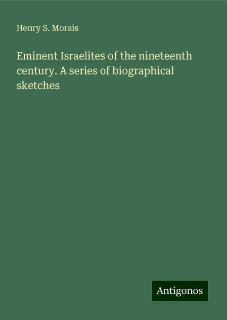 Eminent Israelites of the nineteenth century. A series of biographical sketches