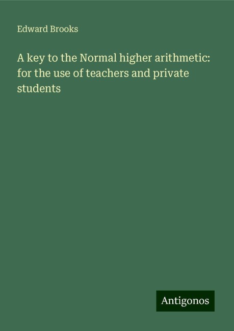 A key to the Normal higher arithmetic: for the use of teachers and private students