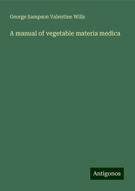 A manual of vegetable materia medica