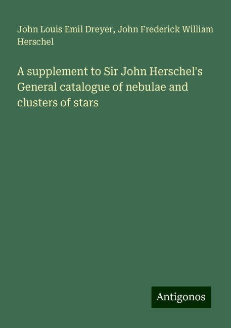 A supplement to Sir John Herschels General catalogue of nebulae and clusters of stars