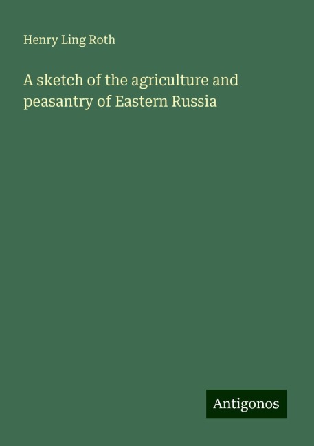 A sketch of the agriculture and peasantry of Eastern Russia