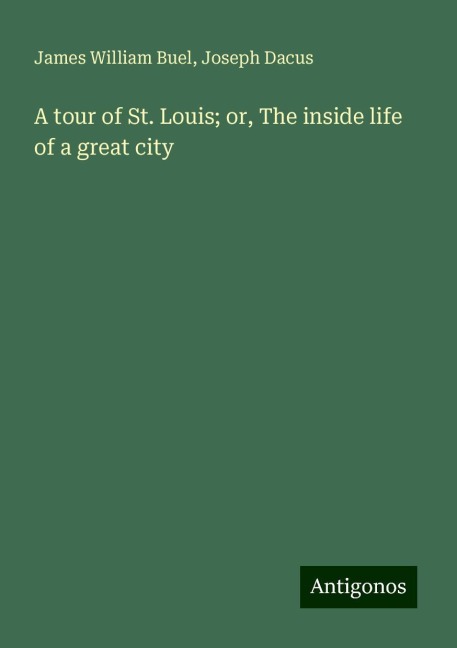A tour of St. Louis; or, The inside life of a great city