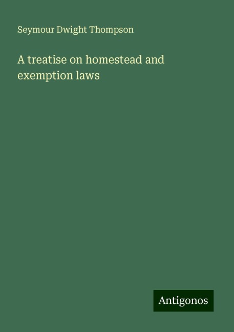 A treatise on homestead and exemption laws
