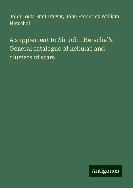 A supplement to Sir John Herschels General catalogue of nebulae and clusters of stars