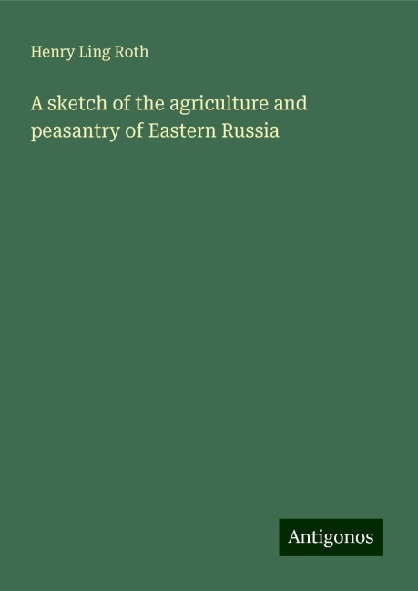 A sketch of the agriculture and peasantry of Eastern Russia