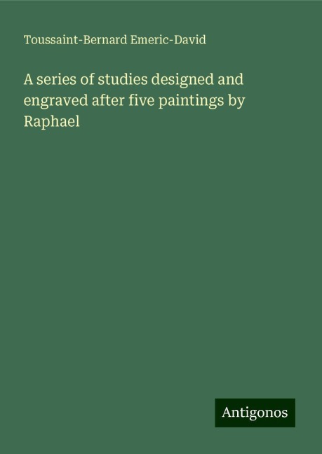 A series of studies designed and engraved after five paintings by Raphael