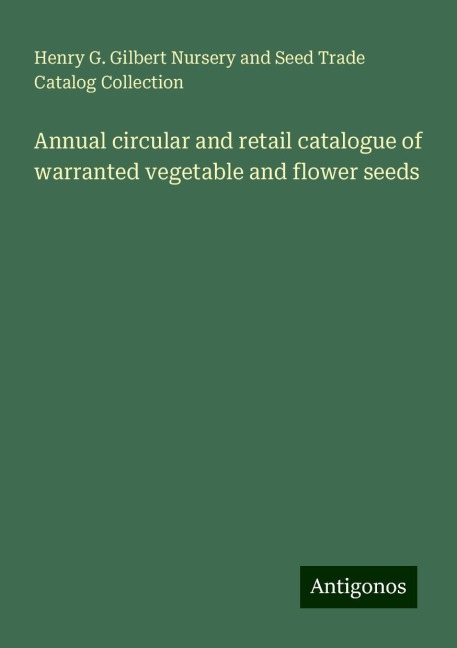 Annual circular and retail catalogue of warranted vegetable and flower seeds