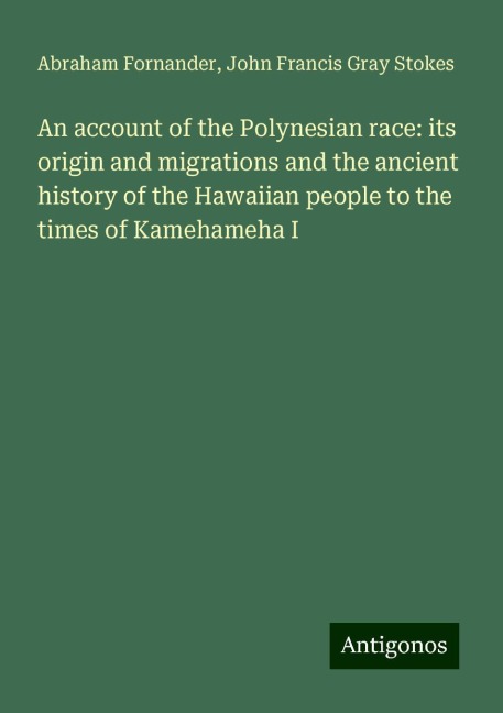 An account of the Polynesian race: its origin and migrations and the ancient history of the Hawaiian people to the times of Kamehameha I