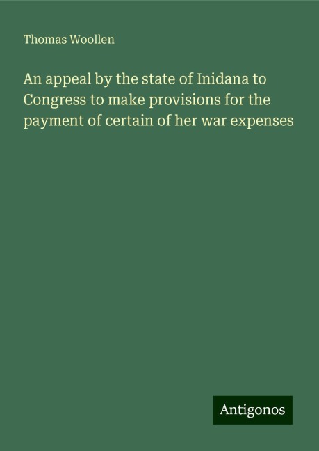 An appeal by the state of Inidana to Congress to make provisions for the payment of certain of her war expenses