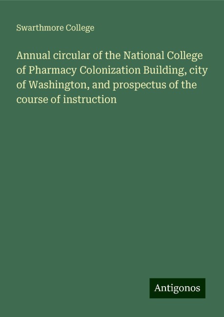 Annual circular of the National College of Pharmacy Colonization Building, city of Washington, and prospectus of the course of instruction