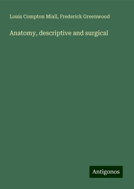 Anatomy, descriptive and surgical