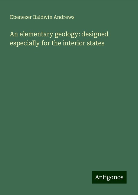 An elementary geology: designed especially for the interior states