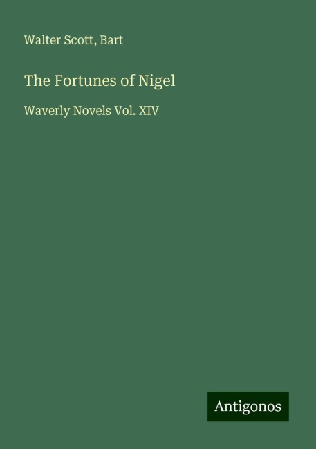 The Fortunes of Nigel: Waverly Novels Vol. XIV